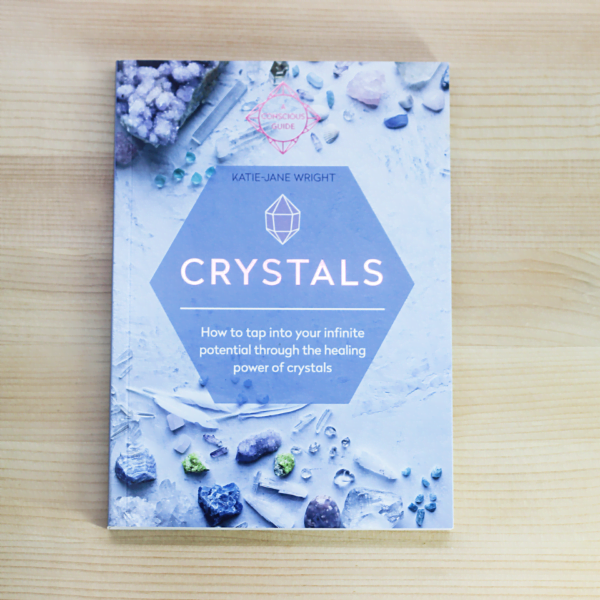 Crystals: How To Tap Into Your Infinite Potential Through The Healing Power Of Crystals.